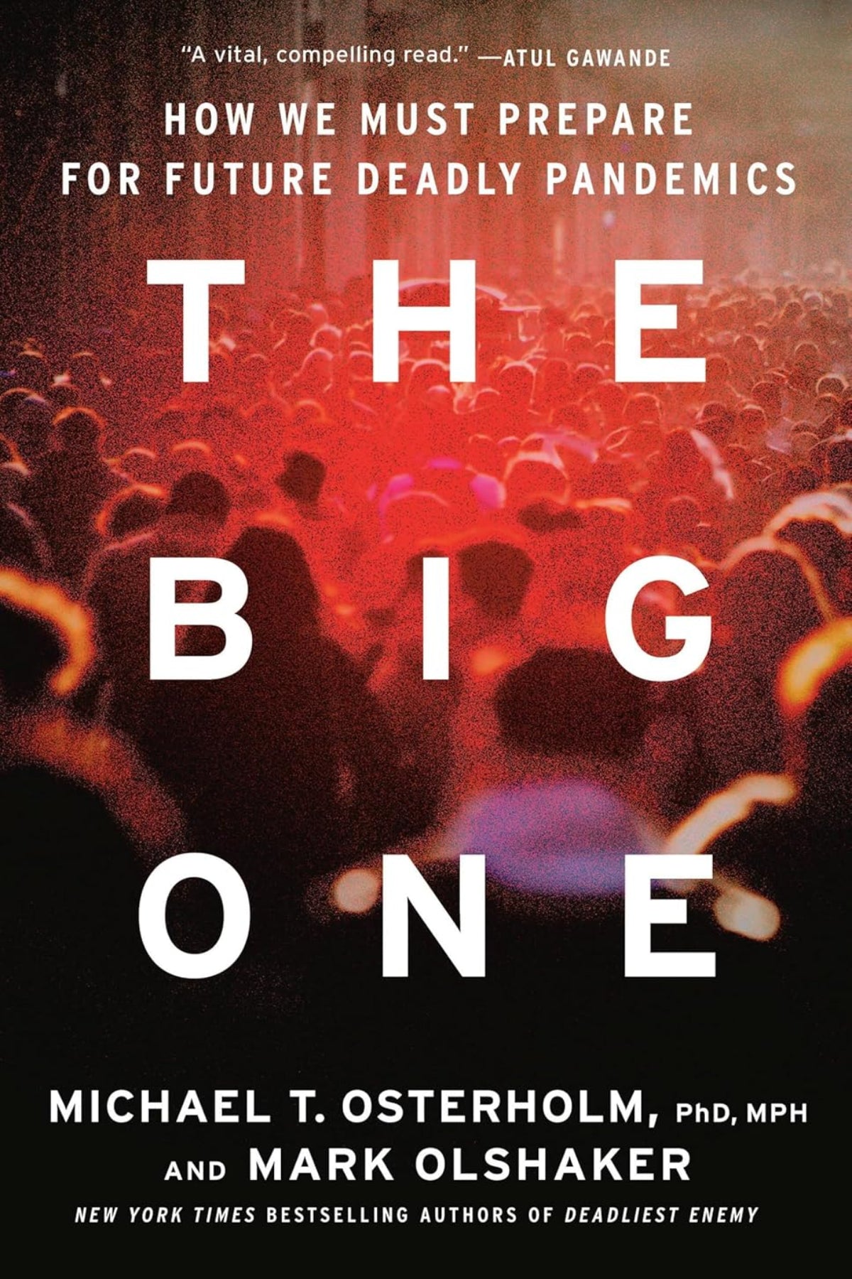 The Big One: Why Future Pandemics Will be Worse―and How We Must Prepare