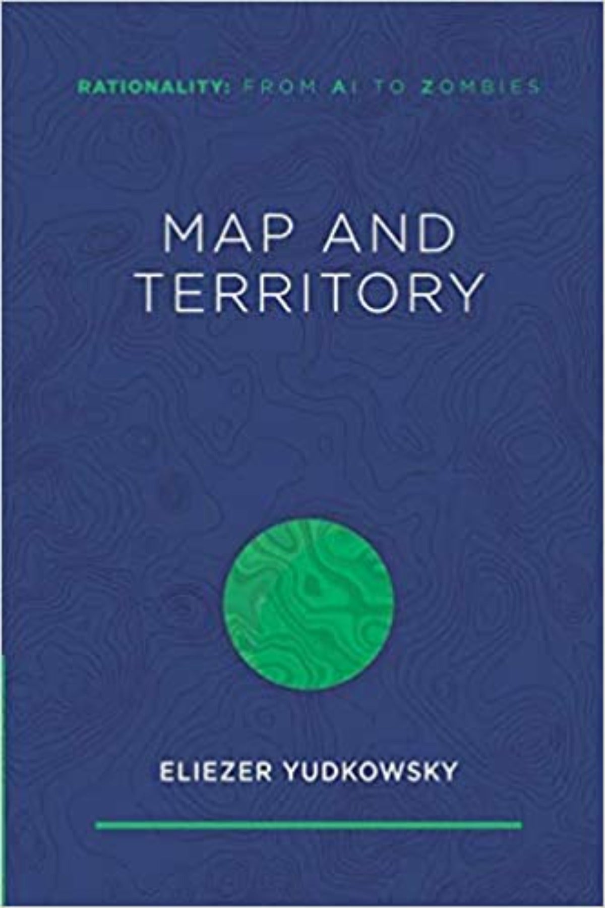 Map and Territory (Rationality: From AI to Zombies)