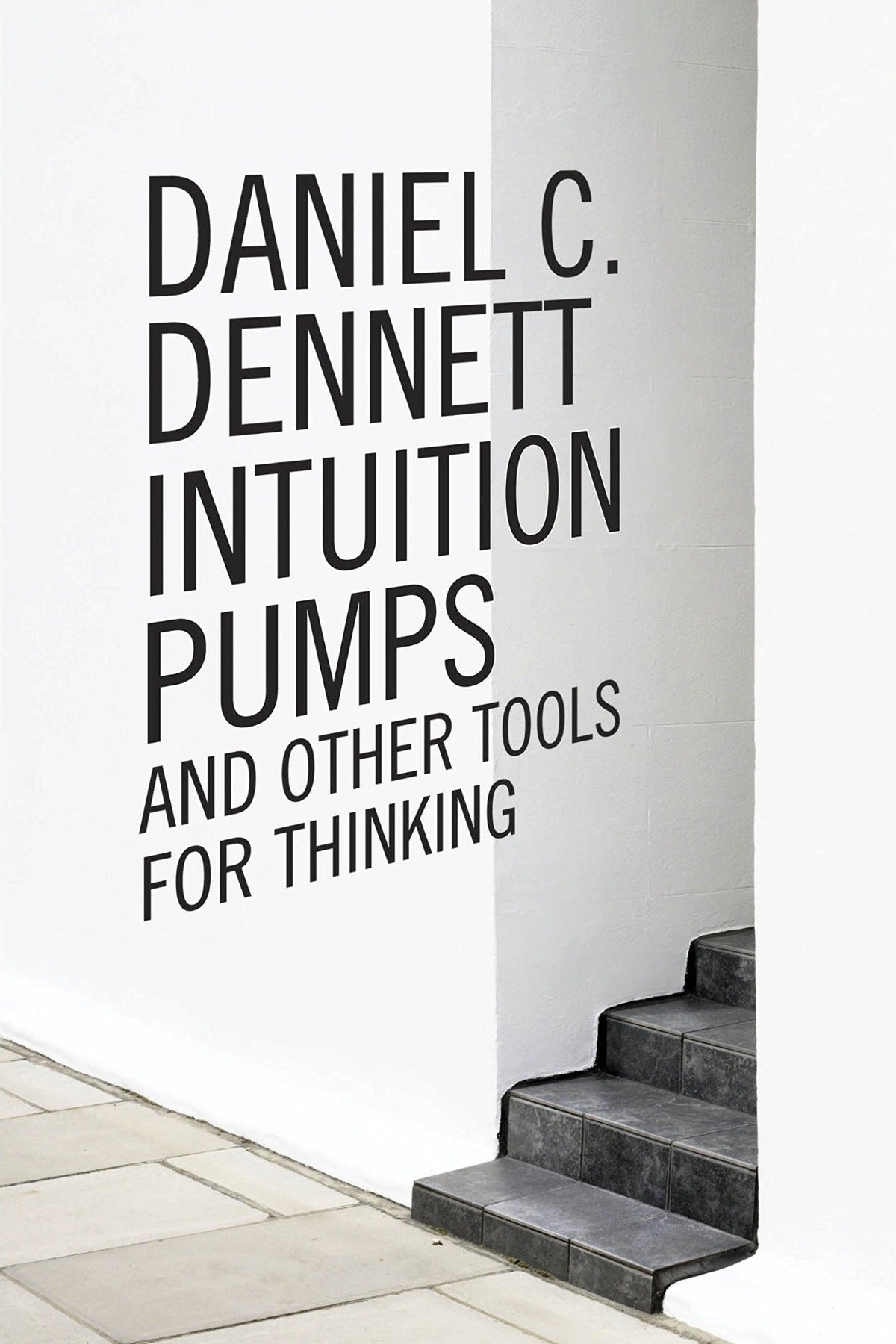 Intuition Pumps And Other Tools for Thinking