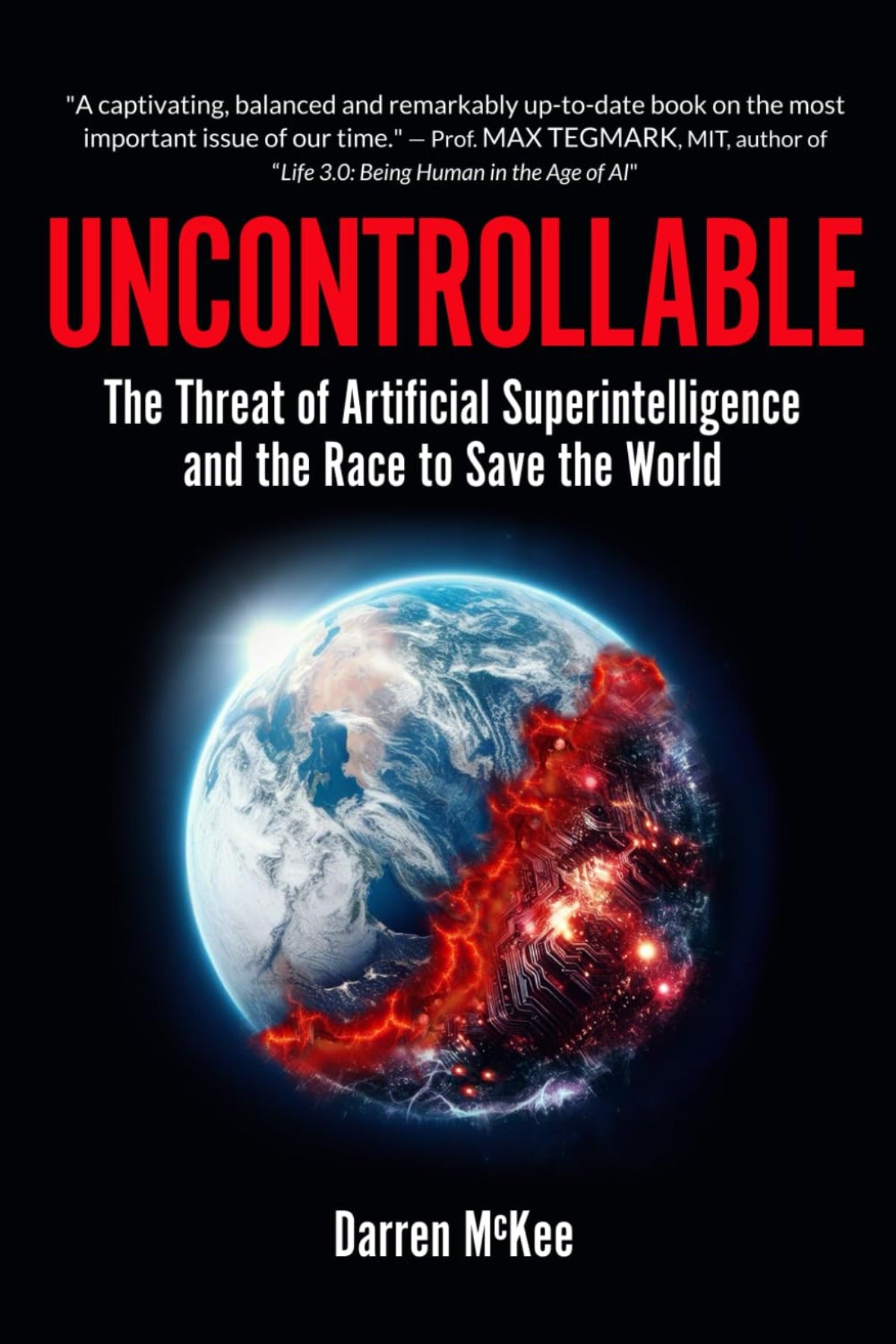 Uncontrollable: The Threat of Artificial Superintelligence and the Race to Save the World