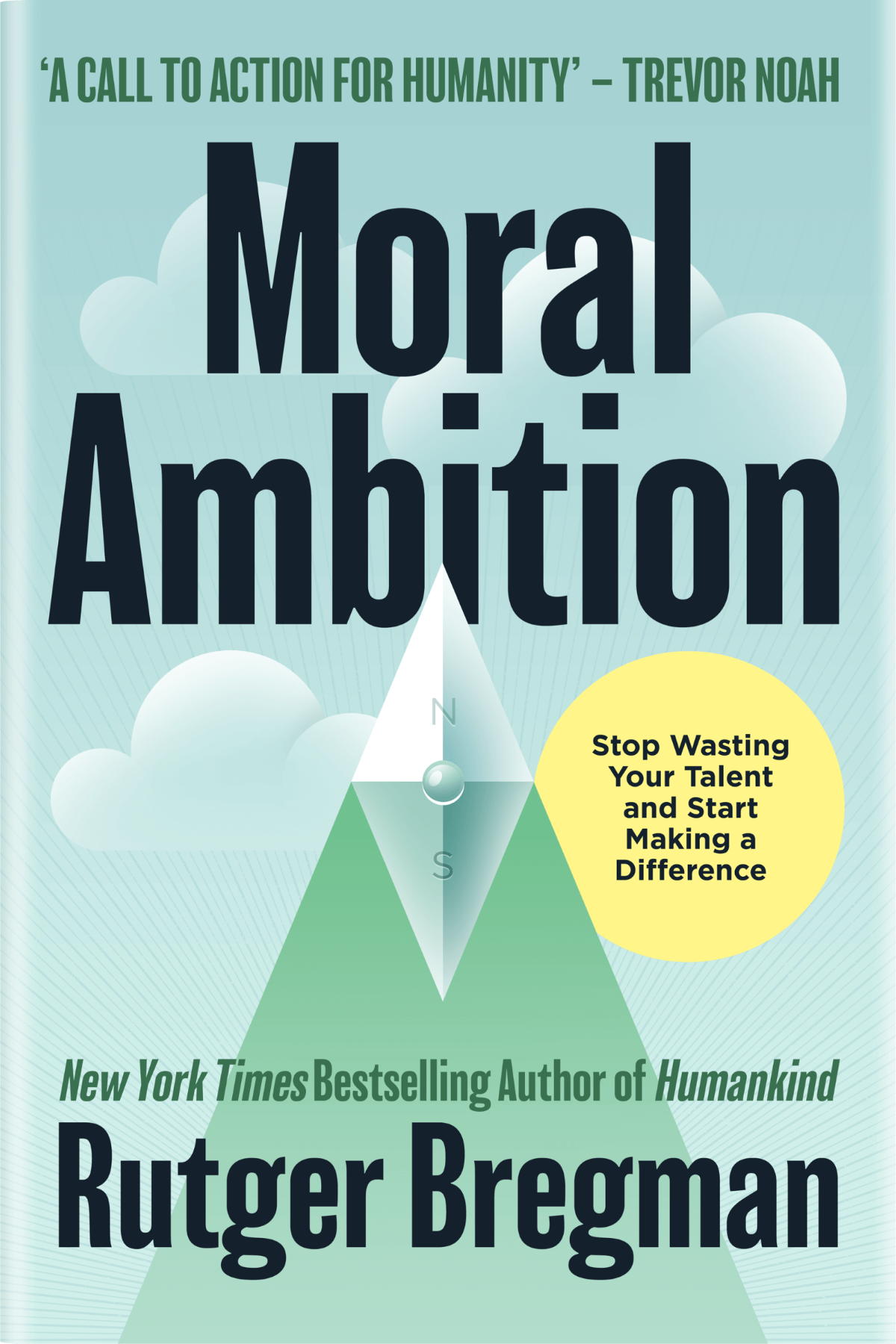 Moral Ambition: Stop Wasting Your Talent and Start Making a Difference