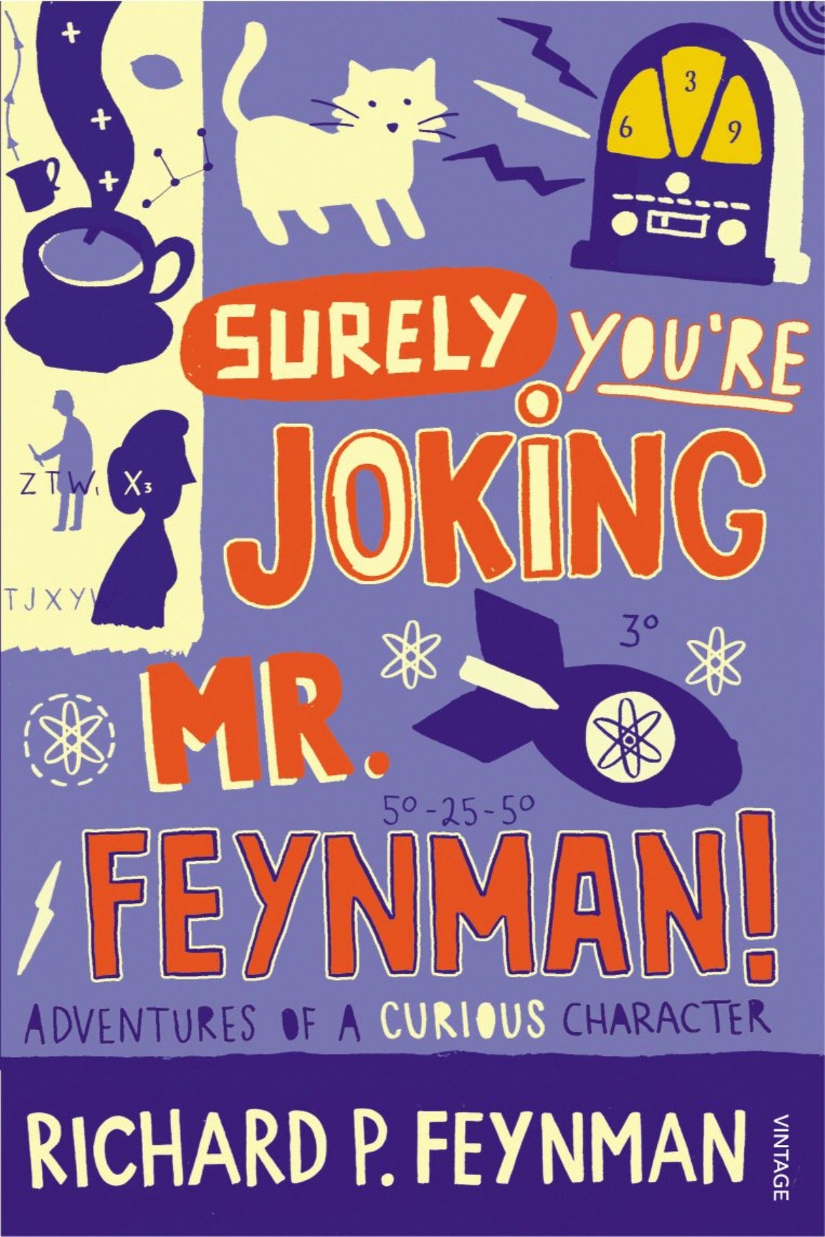 Surely you're Joking Mr Feynman: Adventures of a Curious Character: Adventures of a Curious Character