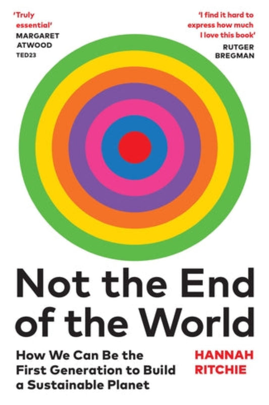 Not the End of the World: How We Can Be the First Generation to Build a Sustainable Planet