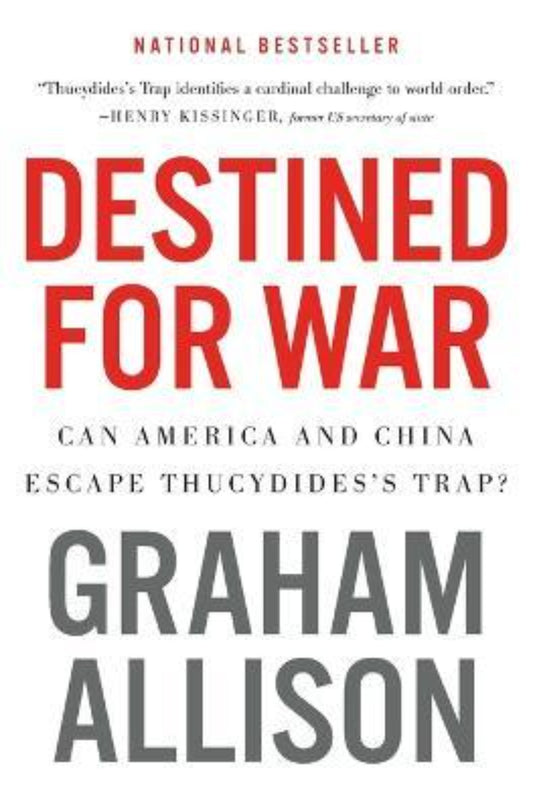 Destined for War: Can America and China Escape Thucydides's Trap? : Can America and China Escape Thucydides's Trap?